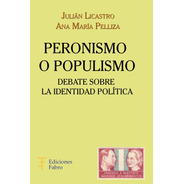 Peronismo O Populismo. Ediciones Fabro