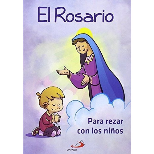 El Rosario Para Rezar Con Niños, De Jesús López Pastor. Editorial San Pablo Editorial, Tapa Blanda En Español, 2015