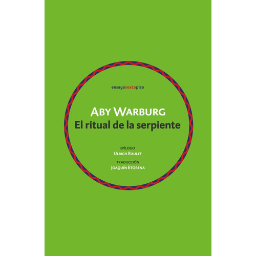 El Ritual De La Serpiente - Aby Warburg - Sexto Piso - Libro