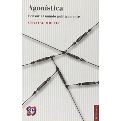 Agonística, De Chantal Mouffe. Editorial Fce, Tapa Blanda En Español, 2014