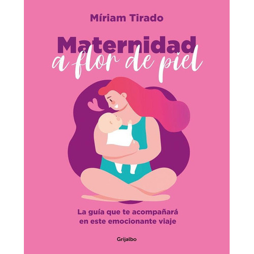 Maternidad A Flor De Piel, De Tirado, Míriam. Editorial Grijalbo Comercial, S.a. En Español