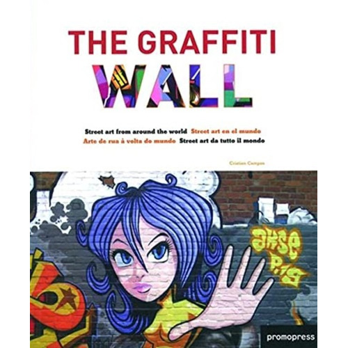 The Graffiti Wall - Street Art From Around The World 
