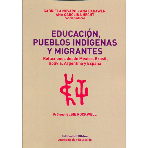 Educación, Pueblos Indígenas Y Migrantes, De Ana Padawer. Editorial Biblos En Español