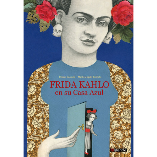 Frida Kahlo En Su Casa Azul - Lossani, Chiara