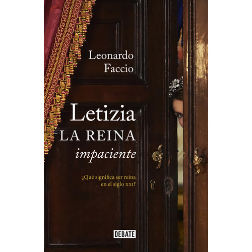 Letizia La Reina Impaciente - Faccio, Leonardo