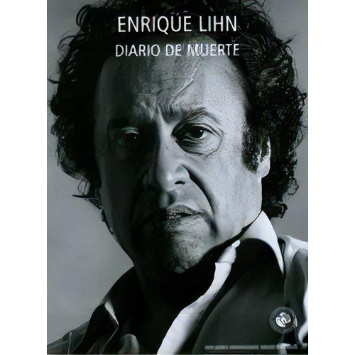 Diario De Muerte, De Enrique Lihn. Editorial Ediciones Universidad Diego Portales, Edición 2 En Español, 2011