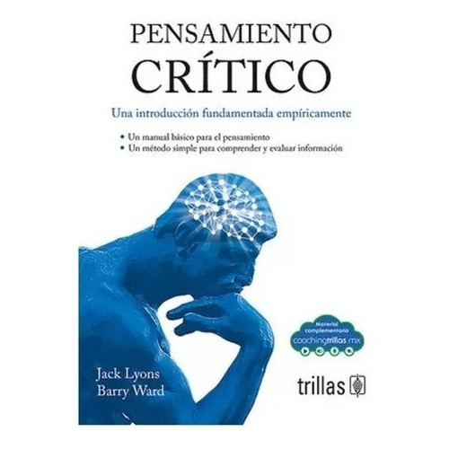 Pensamiento Crítico: Una Introduccion Fundamentada Empiricamente, De Lyons, Jack /  Ward, Barry. Editorial Trillas, Tapa Blanda En Español, 2023