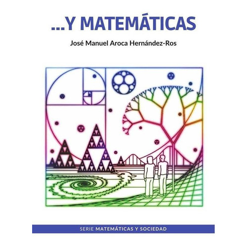 Y Matemáticas, De José Manuel Aroca Hernández- Ros. Fondo Editorial De La Pontificia Universidad Católica Del Perú, Tapa Blanda En Español, 2022