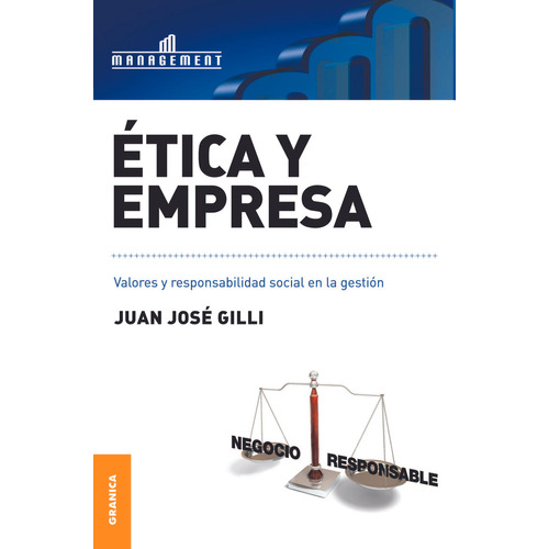 Ética y empresa Valores y responsabilidad social en la gestión Juan José Gilli Ediciones Granica