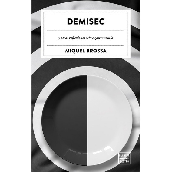 Demisec - Y Otras Reflexiones Sobre Gastronomia - Miquel Bro