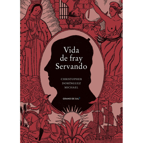 Vida de fray Servando, de Domínguez Michael, Christopher. Editorial Libros Grano de Sal, tapa blanda en español, 2022