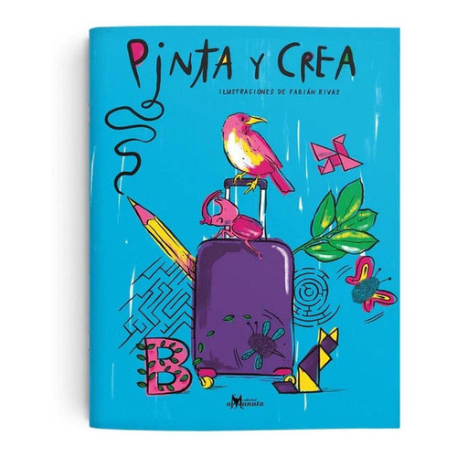 Pinta Y Crea, De Fabián Rivas. Editorial Amanuta, Tapa Blanda En Español
