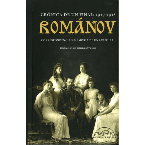 Romanov. Cronica De Un Final 1917 - 1918 / Pd., De A.a.v.v.. Editorial Paginas De Espuma, Tapa Dura En Español, 2018