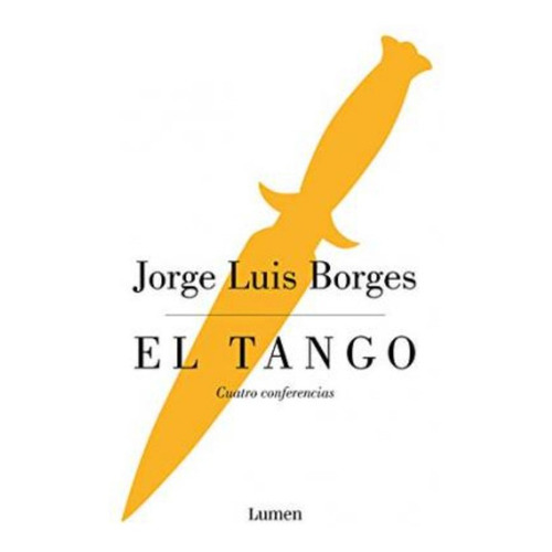 El Tango : Cuatro Conferencias / Jorge Luis Borges