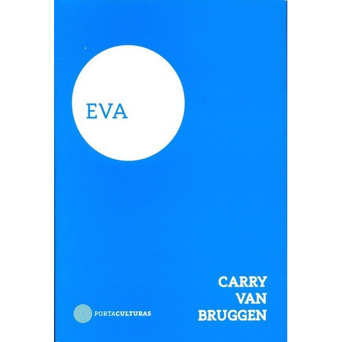 Eva - Van Bruggen, Carry, de VAN BRUGGEN, CARRY. Editorial Portaculturas en español