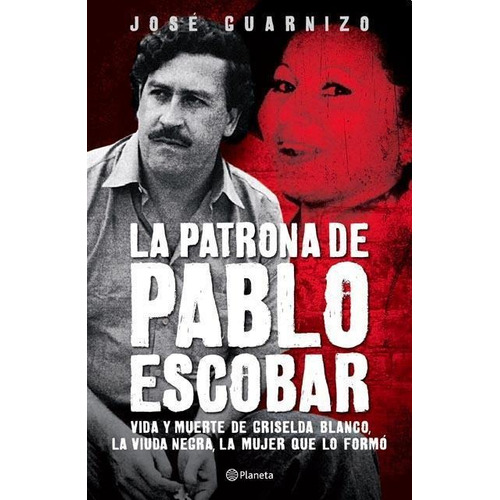 La Patrona De Pablo Escobar - Jose Guarnizo - Planeta