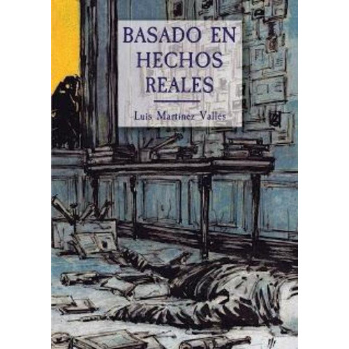 BASADO EN HECHOS REALES, de MARTINEZ VALLES, LUIS. Editorial DILATANDO MENTES EDITORIAL, tapa blanda en español, 2017
