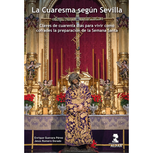 La Cuaresma Segãâºn Sevilla, De Guevara Pérez, Enrique. Editorial Ediciones Alfar S.a., Tapa Blanda En Español
