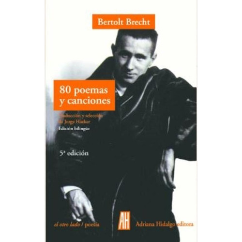 80 Poemas Y Canciones - Bilingüe Español - Alemán, de Brecht, Bertolt. Editorial Adriana Hidalgo Editora, tapa blanda en alemán, 2011