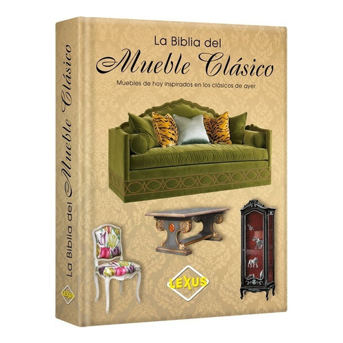Libro La Biblia Del Mueble Clásico - Lexus Editores
