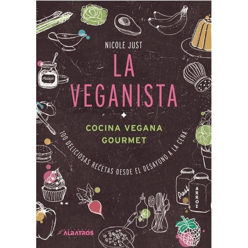 Libro La Veganista: Cocina Vegana Gourmet - Nicole Just