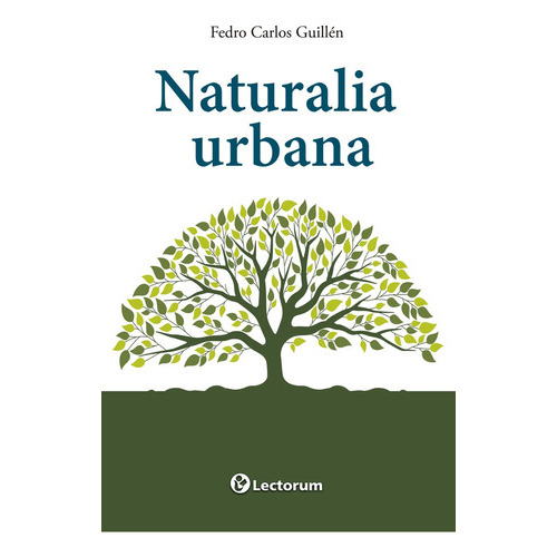 Naturalia Urbana, De Guillen Rodriguez Fedro Carlos. , Tapa Blanda En Español