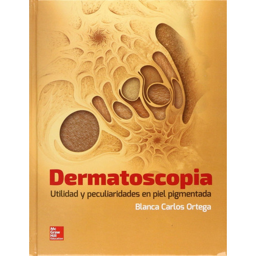 Dermatoscopia. Utilidad Y Peculiaridades En Piel Pigmentada, De Blanca Carlos Ortega. Editorial Mcgrawhill, Tapa Blanda En Español, 2016