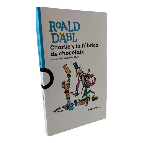Charlie Y La Fábrica De Chocolate - Roald Dahl, De Roald Dahl. Editorial Santillana, Tapa Blanda En Español, 2016