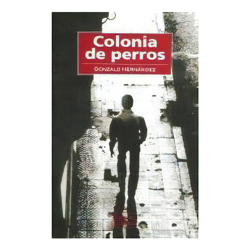 Colonia De Perros, De Hernandez Gonzalo., Vol. Abc. Editorial Tajamar Editores, Tapa Blanda En Español, 1