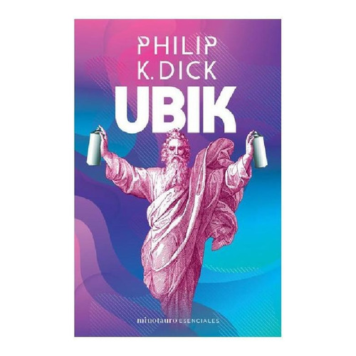 Ubik, de Phillip K. Dick. Serie Minotauro Esenciales Editorial Minotauro México, tapa pasta blanda, edición 1 en español, 2020
