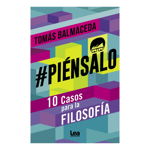 Piensalo - Tomas Balmaceda - Casos Para La Filosofia Libro