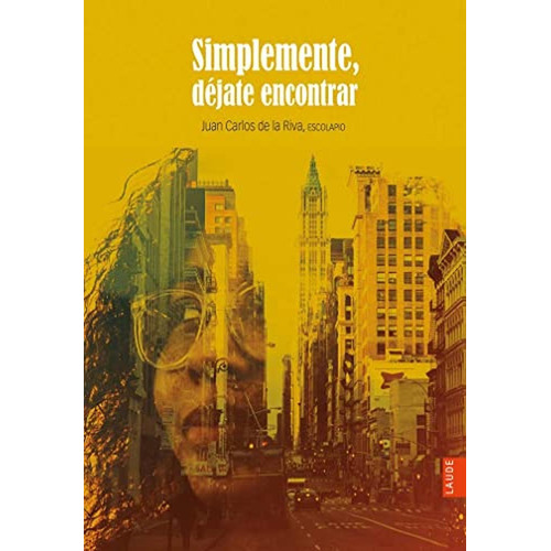 Simplemente, déjate encontrar (Laude), de Riva de las Heras, Juan Carlos de la. Editorial Edelvives, tapa pasta blanda, edición 1 en español, 2021
