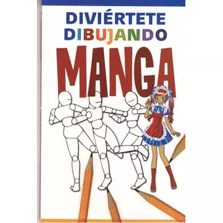 Diviértete Dibujando: Manga, De Daniel Martinez. Serie 0, Vol. 1. Editorial Editorial Epoca, Tapa Blanda, Edición 1 En Español, 2017