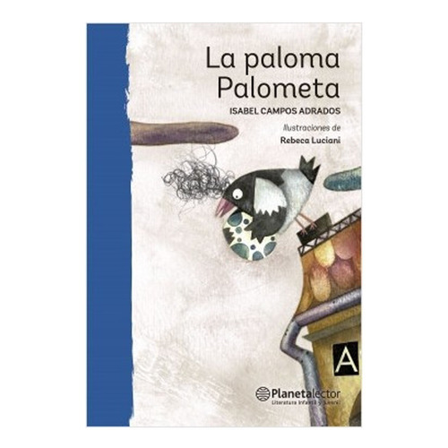 La Paloma Palometa: La Paloma Palometa, De Isabel Adrados Campos. Editorial Planeta Lector, Tapa Blanda En Castellano