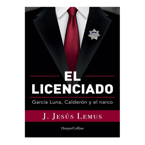 El Licenciado, de Lemus, J. Jesus. Editorial Harper Collins Español, tapa pasta blanda, edición 1 en español, 2020