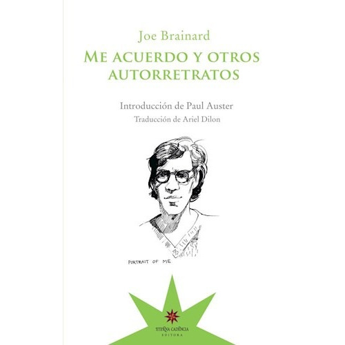 Me Acuerdo Y Otros Autorretratos, de Joe Brainard. Editorial Eterna Cadencia, tapa blanda, edición 1 en español, 2018