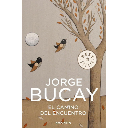 El Camino Del Encuentro, De Bucay, Jorge. Editorial Debolsillo, Tapa Blanda En Español
