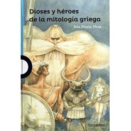 Dioses Y Heroes De La Mitologia Griega / Ana Maria Shua