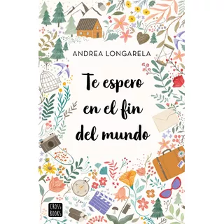 Libro Te Espero En El Fin Del Mundo - Andrea Longarella