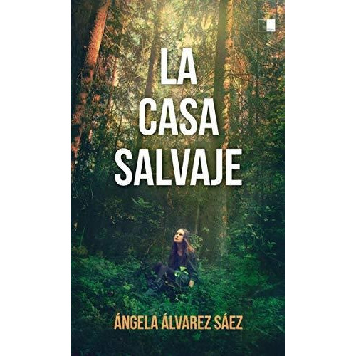 La Casa Salvaje, De Ángela Álvarez Sáez. Editorial Celya Editorial, Tapa Blanda En Español, 2019