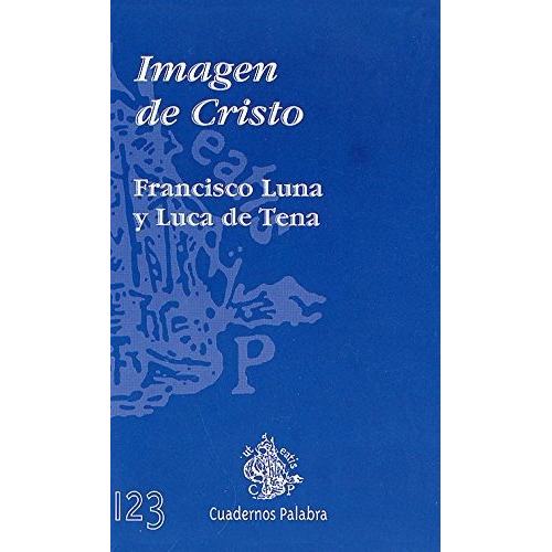 Imagen de Cristo, de Luna Luca de Tena, Francisco. Editorial Ediciones Palabra, S.A., tapa blanda en español
