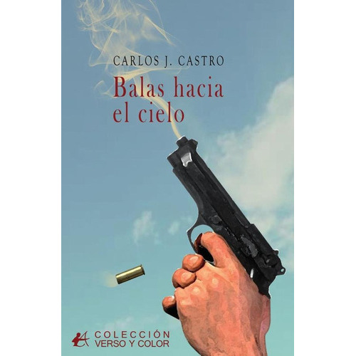Balas Hacia El Cielo, De Carlos J. Castro. Editorial Adarve, Tapa Blanda En Español, 2023