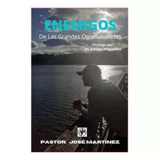 Enemigos De Las Grandes Oportunidades Ebook - Jose Martinez