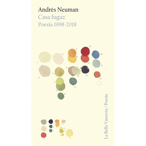 CASA FUGAZ. POESIA 1998 - 2018, de Andrés Neuman. Editorial La bella Varsovia en español