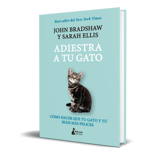 Adiestra A Tu Gato, De John Bradshaw. Editorial Kitsune Books, Tapa Blanda En Español, 2023