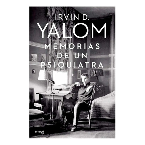 Memorias De Un Psiquiatra: Memorias De Un Psiquiatra, De Irvin D Yalom. Editorial Emecé, Tapa Blanda, Edición 1 En Español, 2022