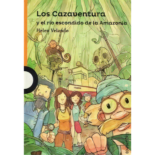 Cazaventura Y El Rio Escondido De La Amazonia, Los, De Helen Velando. Editorial Loqueleo, Tapa Blanda, Edición 1 En Español