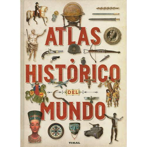 Atlas Historico Del Mundo, De Carpanetto, Dino. Editorial Tikal, Tapa Dura En Español
