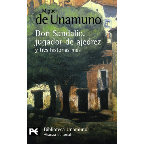 La Novela De Don Sandalio, Jugador De Ajedrez, Y Tres Historias Mãâ¡s, De Unamuno, Miguel De. Alianza Editorial, Tapa Blanda En Español