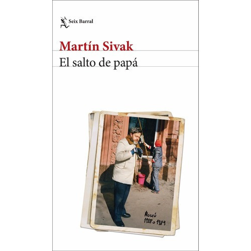 El salto de papá. - MARTIN SIVAK, de Martín Sivak. Editorial Seix Barral en español